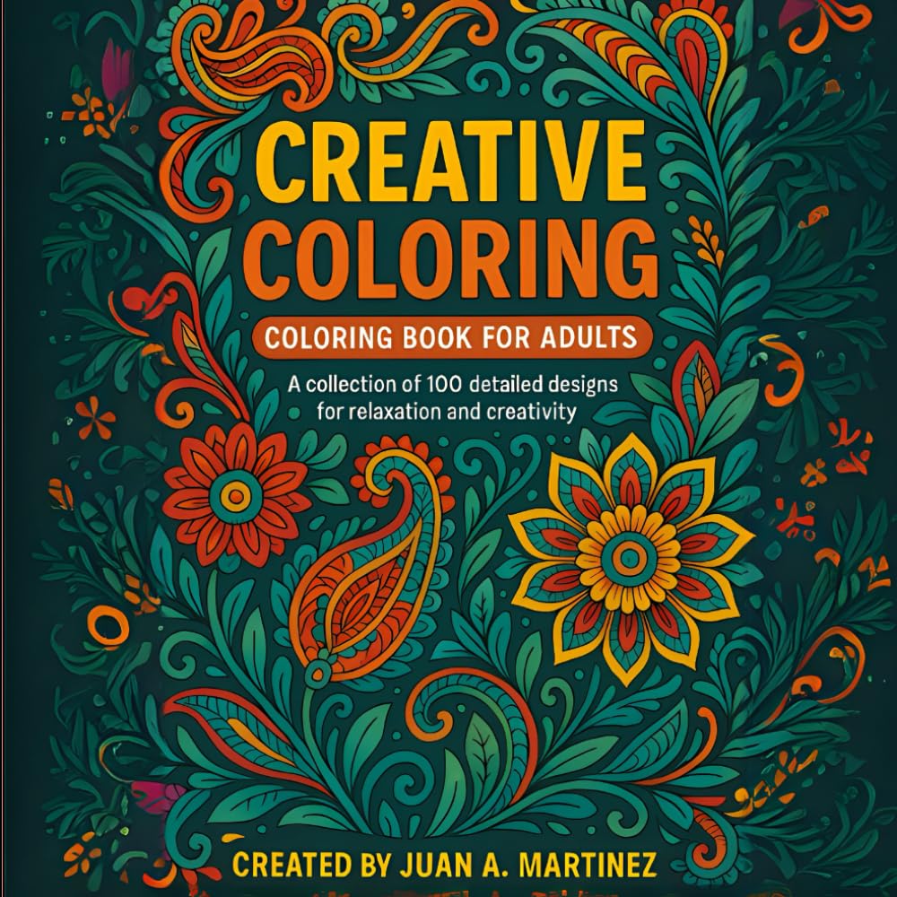 Creative Coloring: An Adult Coloring Book with Beautiful Mandalas, Intricate Animals, and Relaxing Patterns: 100 Pages of Stress-Relieving Designs to Boost Mindfulness, Focus, and Creativity
