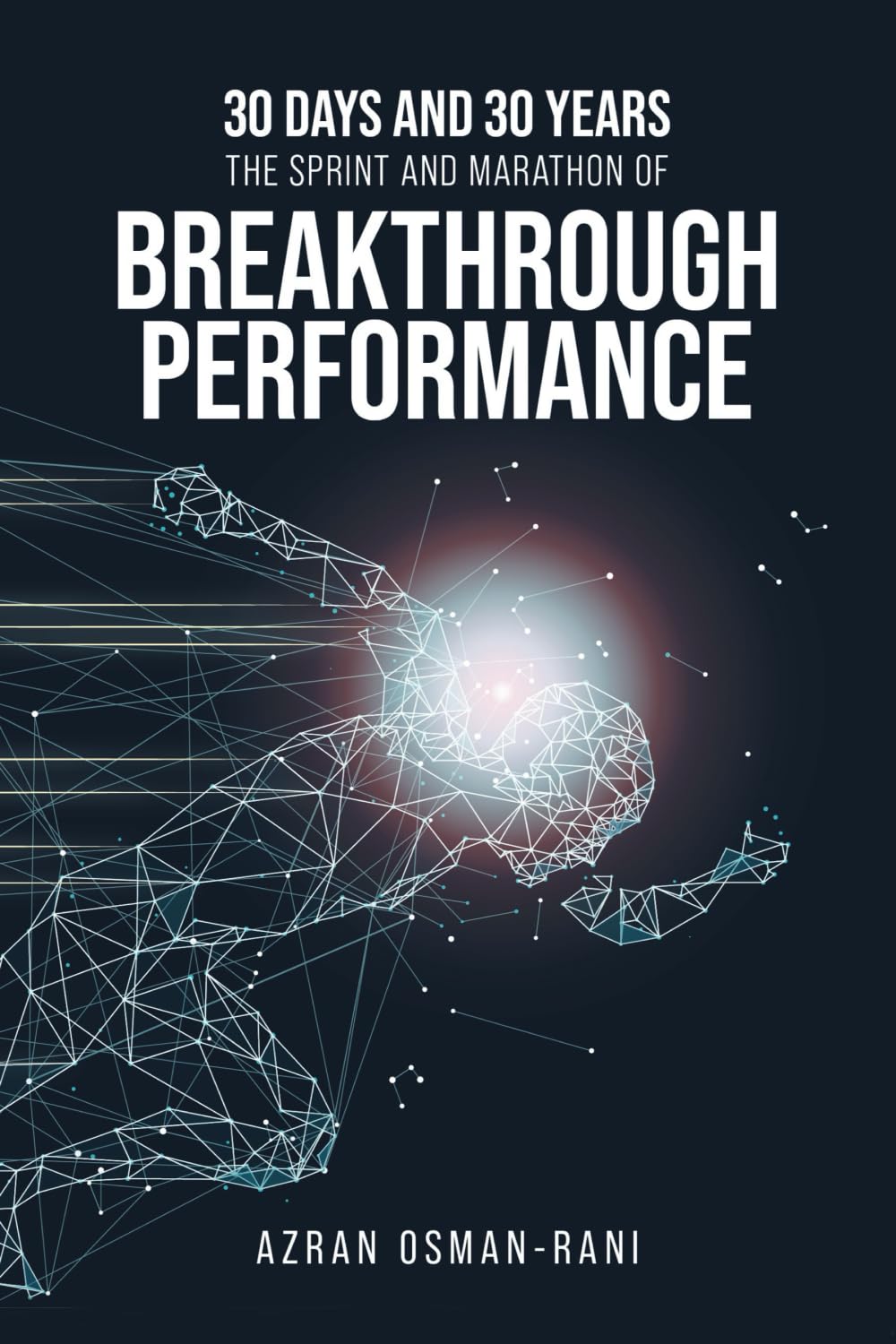 30 Days and 30 Years: The Sprint and Marathon of Achieving Breakthrough Performance