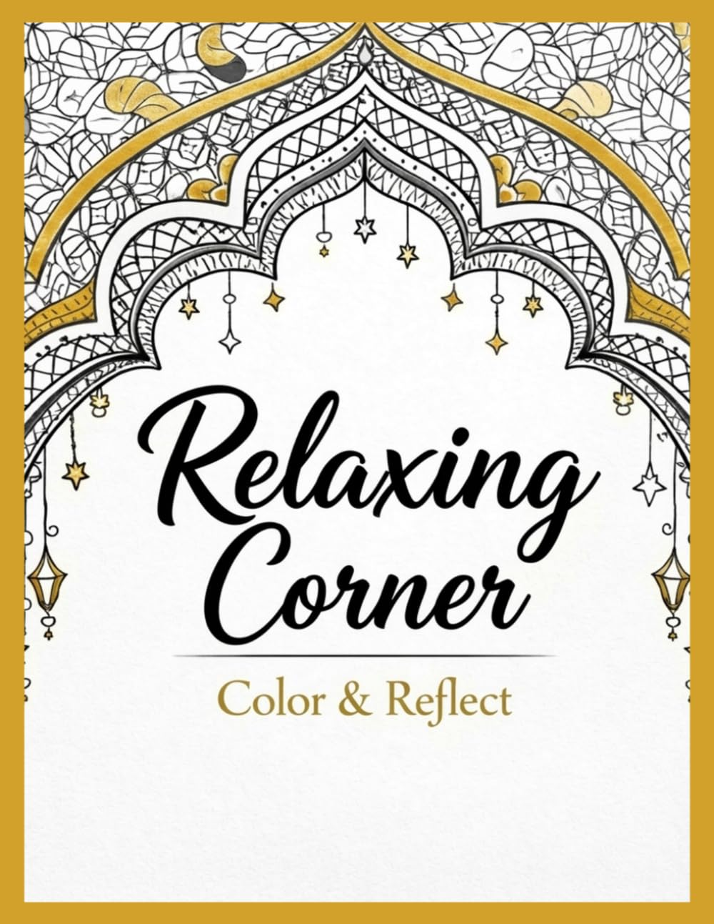 Relaxing Corner: Ramadan Vibes Coloring & Reflection - Pause, Reflect, and Find Peace Within Your Heart This Ramadan