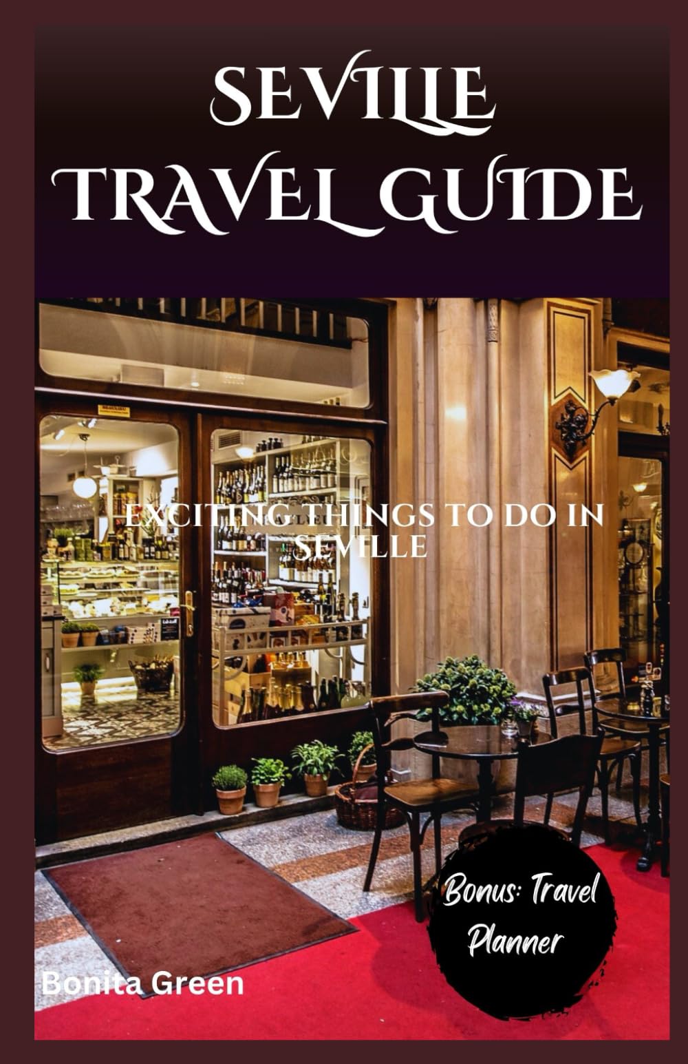 Seville Travel Guide: Exciting Things To Do In Seville