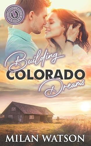 Building Colorado Dreams: Colorado Crazy Book 4-6: 2 (Colorado Crazy Boxsets)