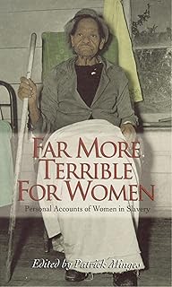 Far More Terrible for Women: Personal Accounts of Women in Slavery (Real Voices, Real History)
