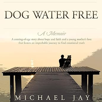 Dog Water Free: A Memoir Audiobook by Michael Jay