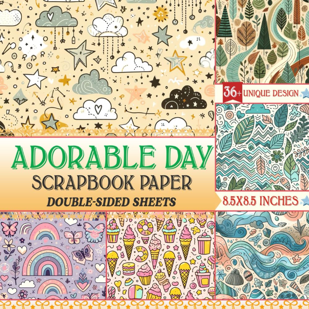 Adorable Day Scrapbook Paper: 36+ Double-Sided Decorative Craft Paper For Gift Wrapping, Junk Journal, Decoupage, Oragami and Card Making, Collage, Mixed Media