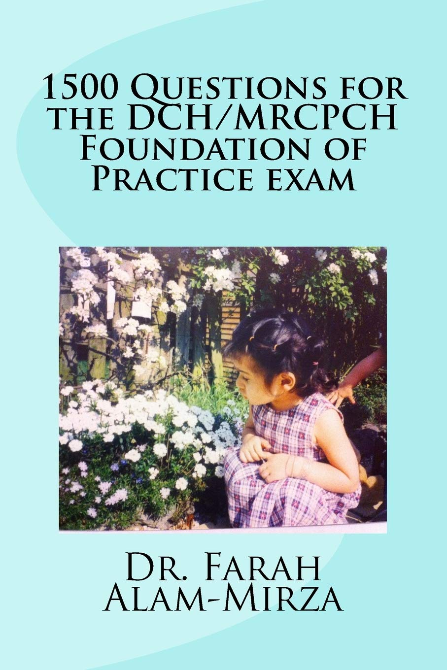 CREATESPACE 1500 Questions for the DCH/ MRCPCH Foundation of Practice exam
