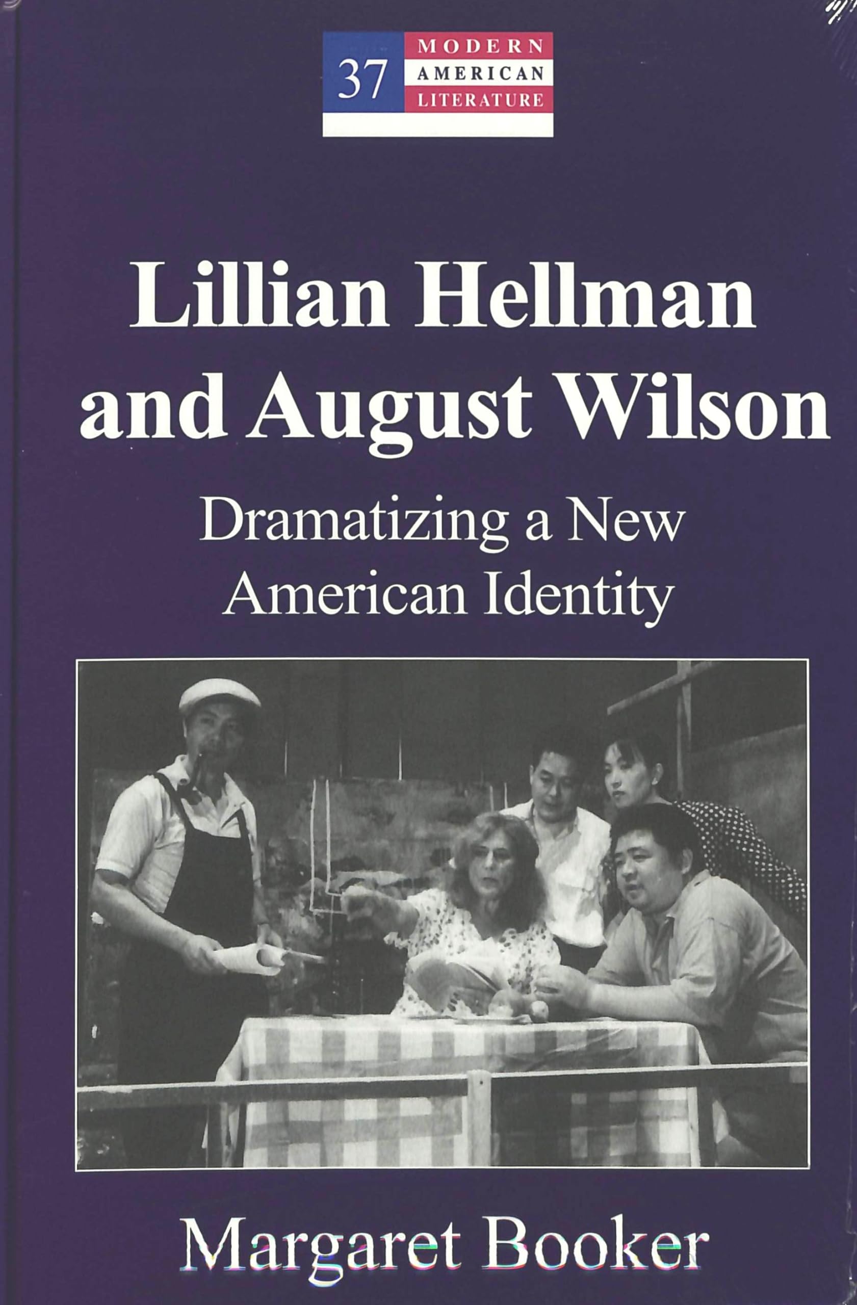 Lillian Hellman and August Wilson: Dramatizing a New American Identity: v. 37 (Modern American Literature) Hardcover – Import, 16 September 2003