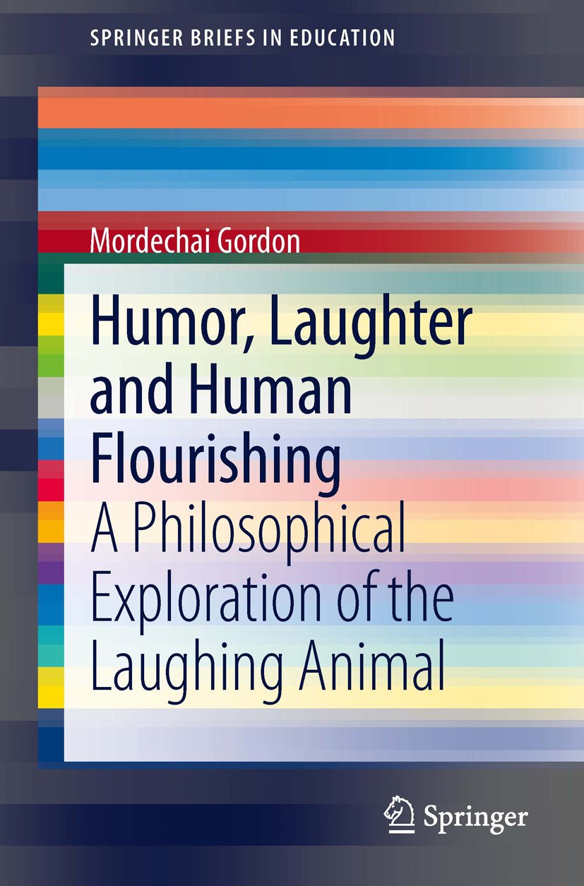 Humor, Laughter and Human Flourishing: A Philosophical Exploration of the Laughing Animal (SpringerBriefs in Education) (English Edition)