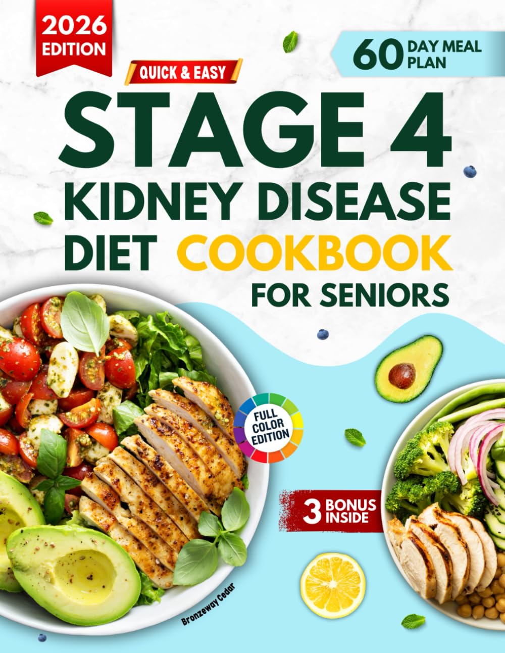 Quick & Easy Stage 4 Kidney Disease Diet Cookbook For Seniors: 100 Low-Sodium, Kidney-Friendly Recipes, Stage 4 CKD Recipes, 60-Day Meal Plan To