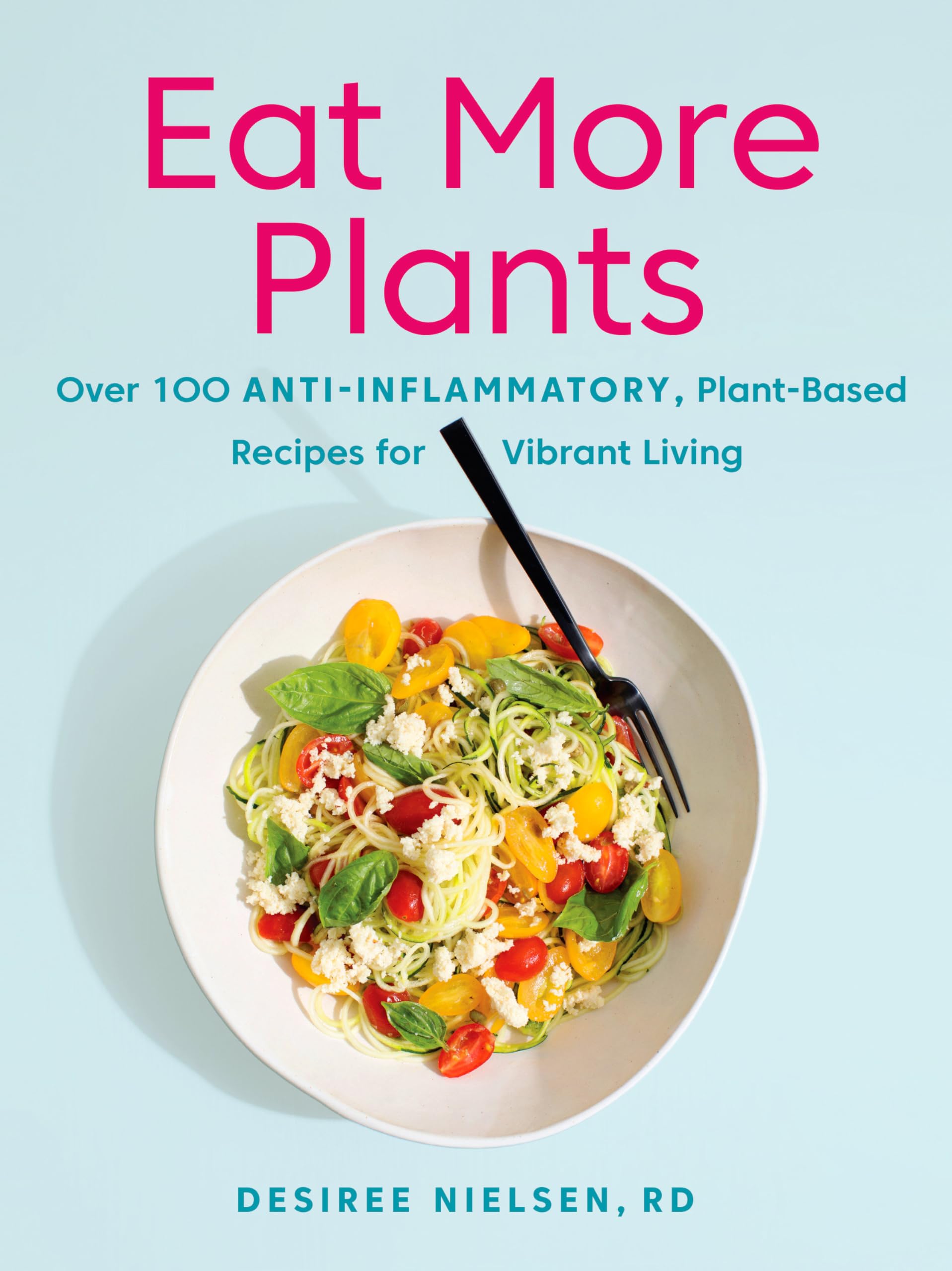 Eat More Plants by Desiree Nielsen PAPERBACK 9780735235717