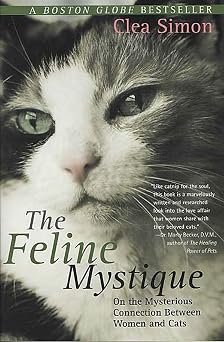 The Feline Mystique: On the Mysterious Connection Between Women and Cats