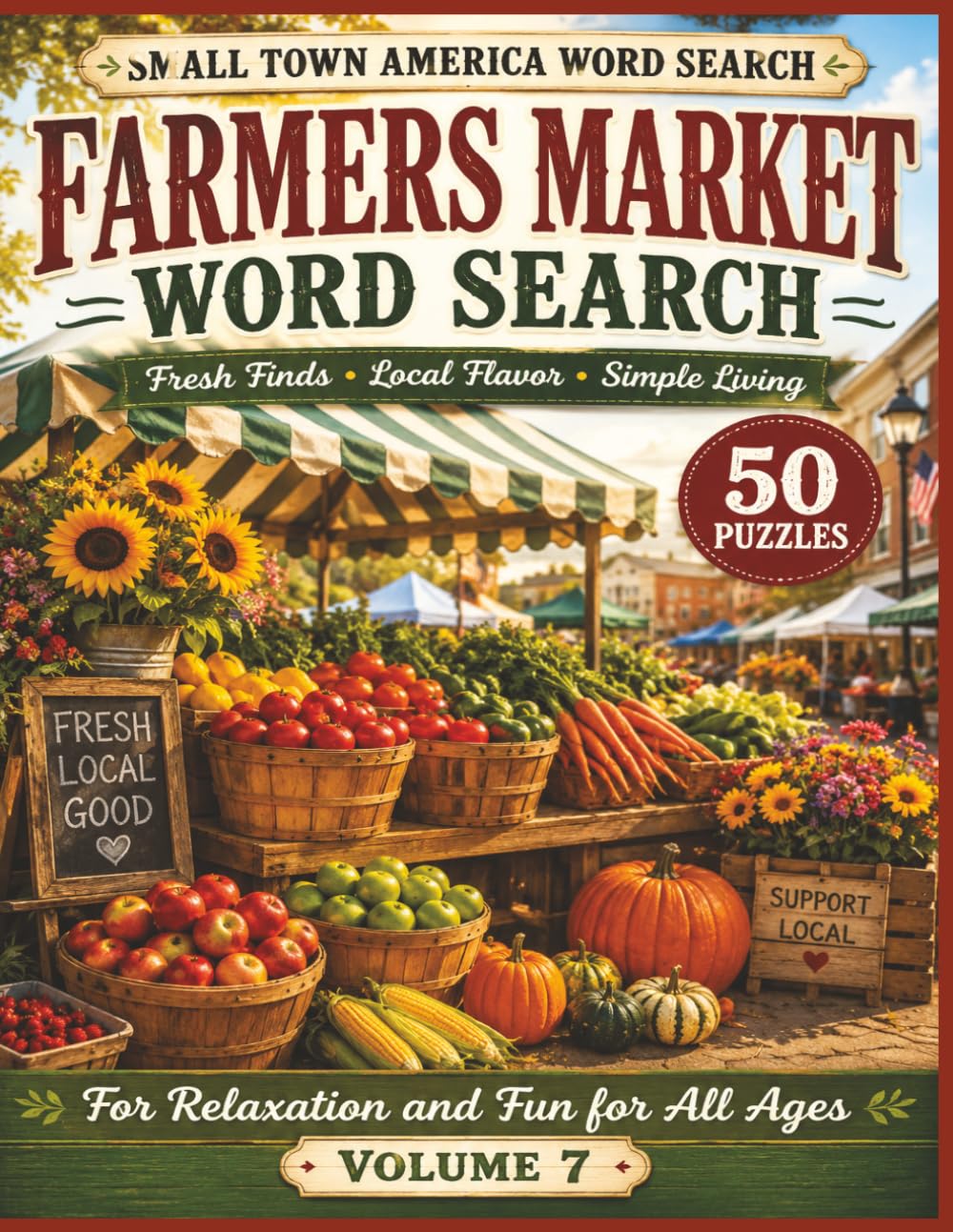 SMALL TOWN AMERICA WORD SEARCH FARMERS MARKET WORD SEARCH - VOLUME 7: 50 Relaxing Large Print Puzzles Fun Inspired by Fresh Produce, Farm Stands & Country Living