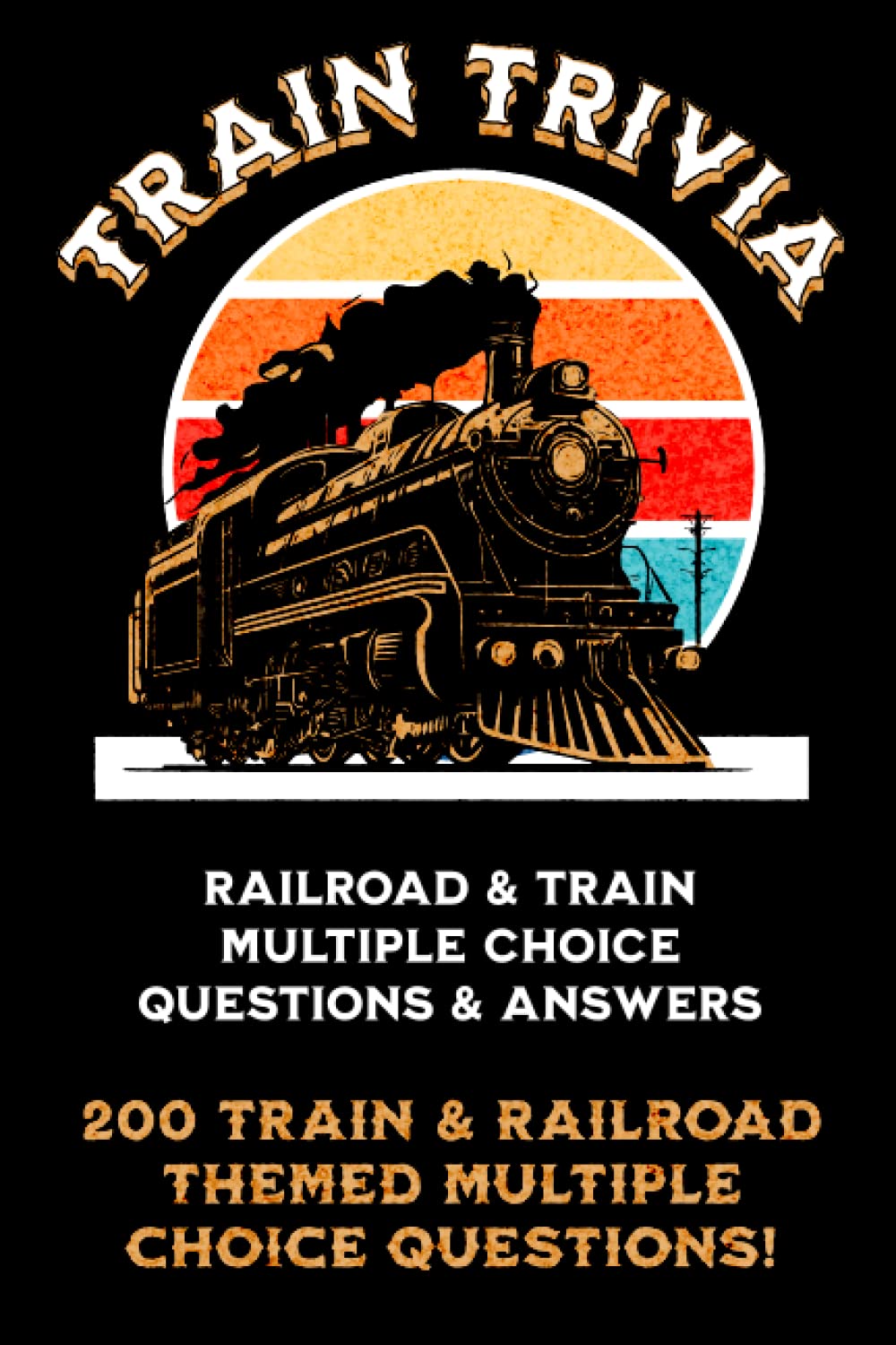 Train Trivia Fun Trivia Questions with Multiple Choice Answers About