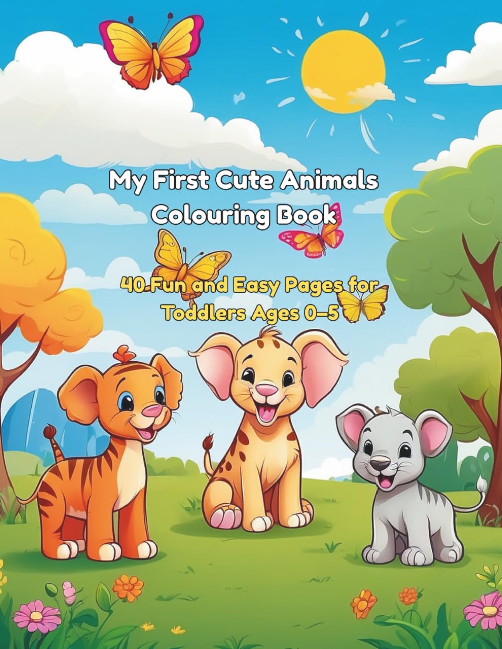 My First Cute Animals Coloring Book: 40 Fun and Simple Pages for Toddlers Ages 0–5