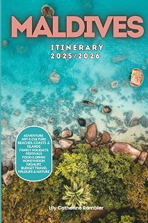 Maldives Itinerary 2025/2026: The Ultimate Budget-Friendly Handbook: Insider Recommendations, Hidden Gems, and Essential Travel Updates for a Stress-Free, Unforgettable Adventure