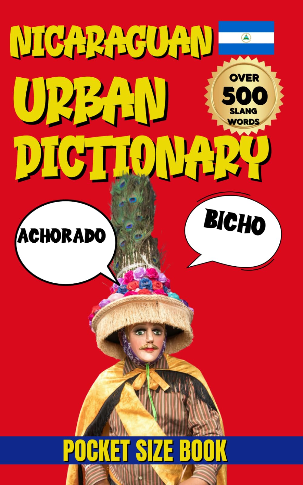 Nicaraguan Urban Dictionary: Learn Nicaraguan Slang, Street Talk & Everyday Expressions , 500 Words Explained (Urban Slang Dictionary)