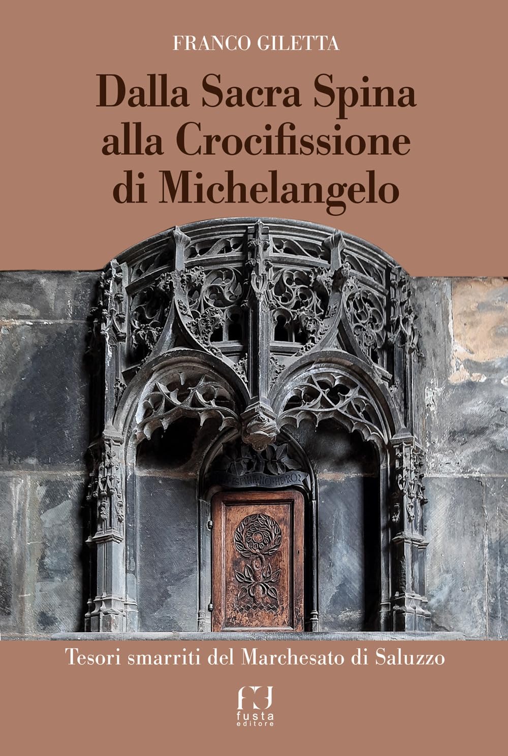 Dalla Sacra Spina Alla Crocifissione Di Michelangelo. Tesori Smarriti Del Marchesato Di Saluzzo - 4