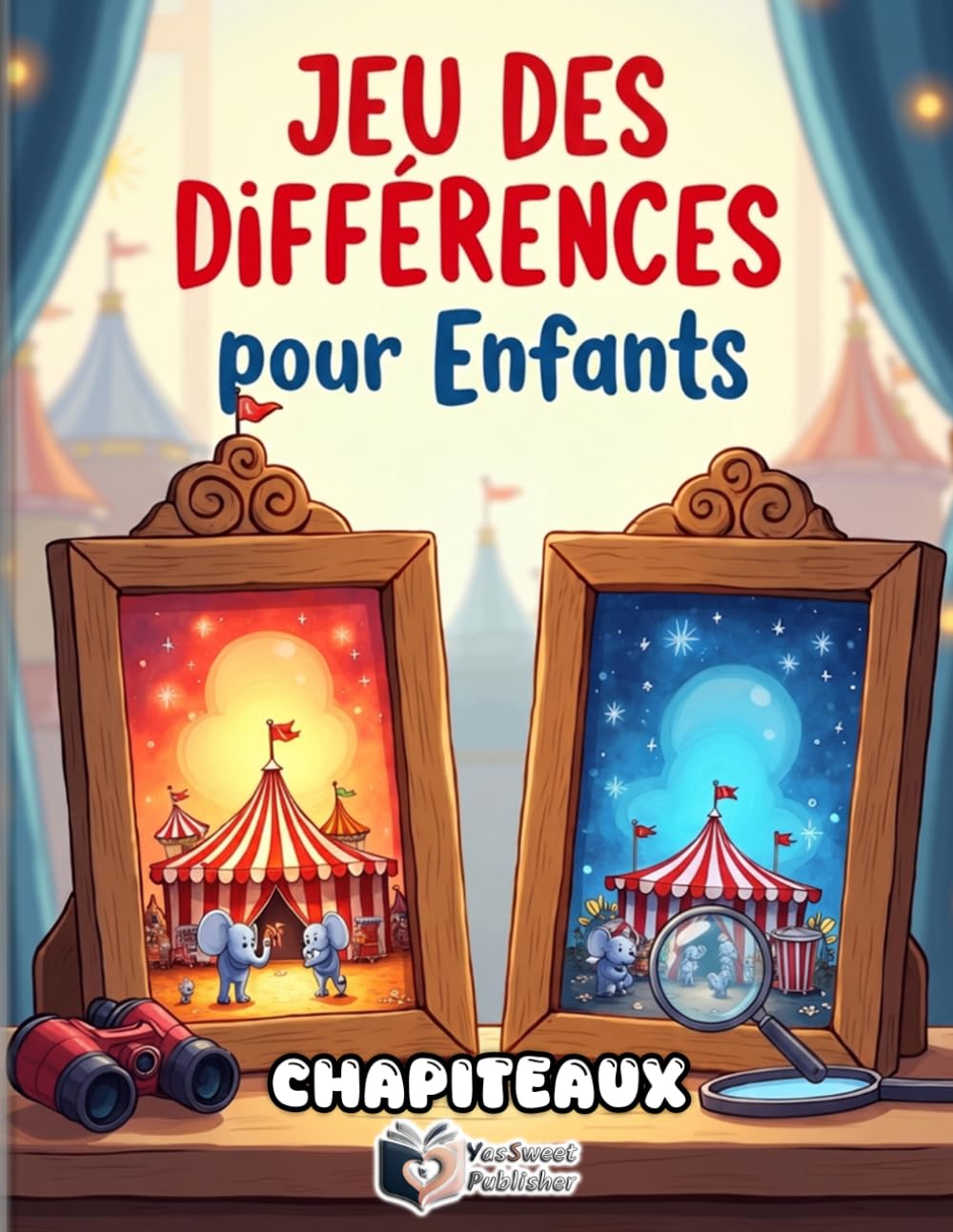 Jeu des Différences pour Enfants: 49 Puzzles Colorés au Chapiteau | Trouve les 5 Différences et Gagne des Points | Livre d'Activité, d'Observation et de Concentration pour Devenir un Super Détective