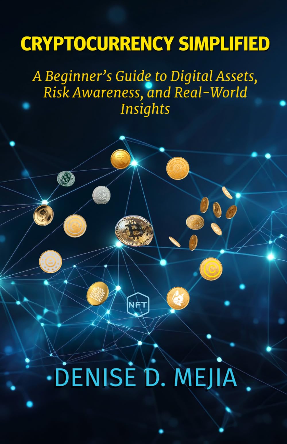 Cryptocurrency Simplified: A Beginner’s Guide to Digital Assets, Risk Awareness, and Real-World Insights