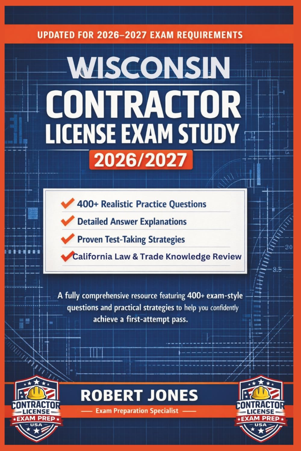 WISCONSIN CONTRACTOR LICENSE EXAM STUDY 2026/2027: A fully comprehensive resource featuring 400+ exam-style questions and practical strategies to help you confidently achieve a first-attempt pass.
