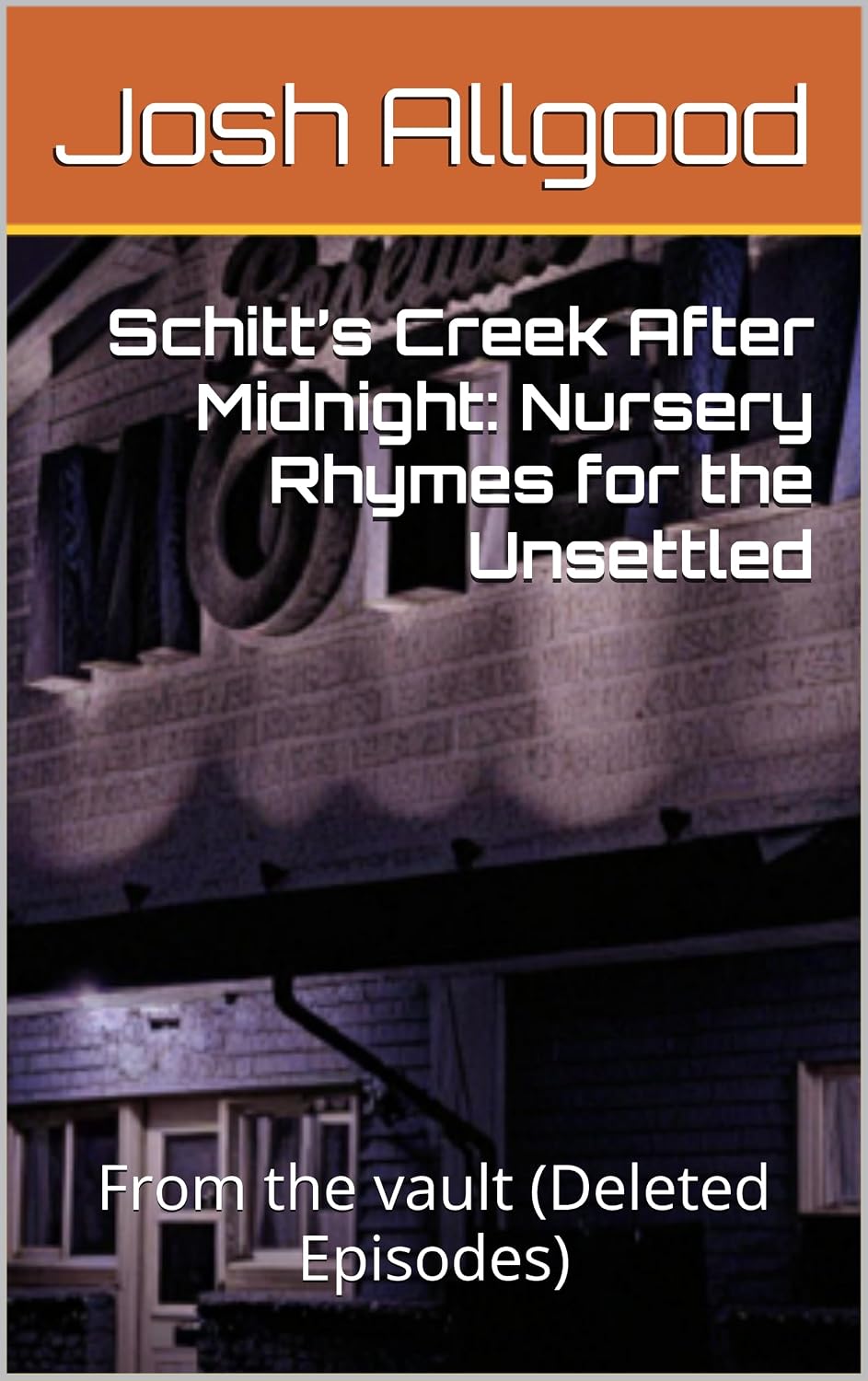Schitt’s Creek After Midnight: Nursery Rhymes for the Unsettled: From the vault (Deleted Episodes)