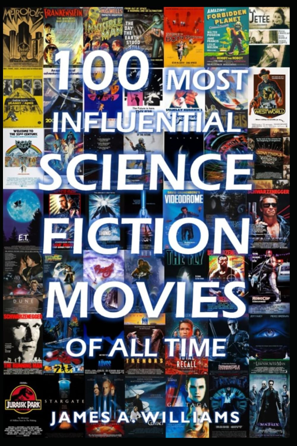 100 Most Influential Science Fiction Movies of All Time: Classic Movies In Cinema History: 1 (Classic Cinema)
