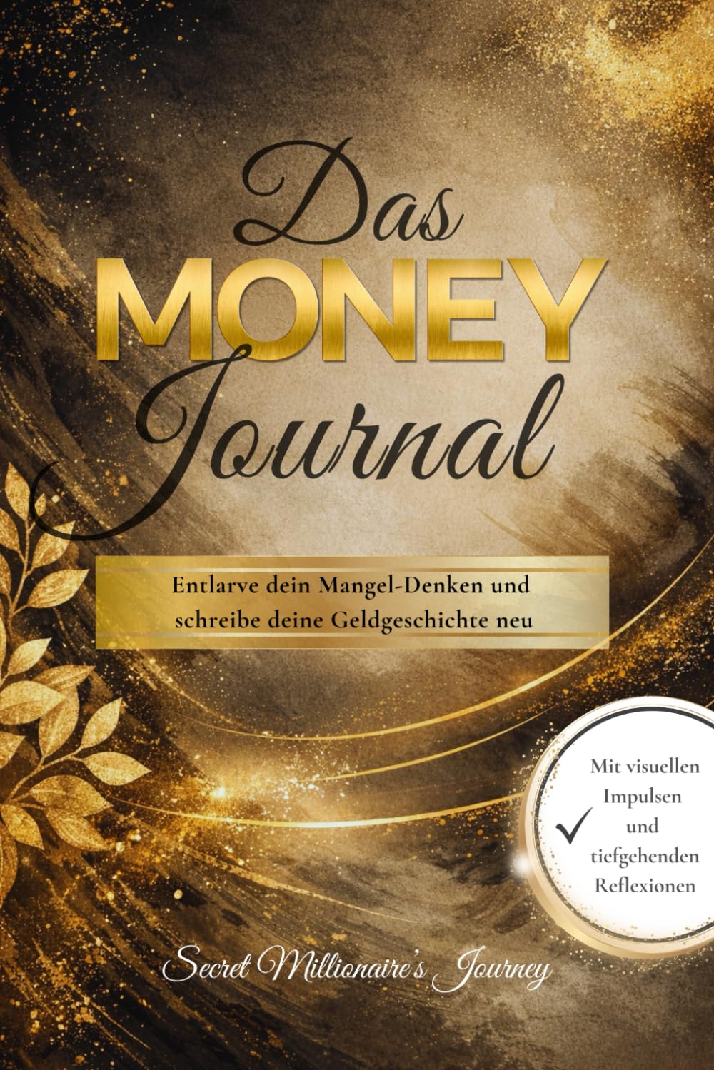 Das MONEY Journal: Entlarve dein Mangel-Denken und schreibe deine Geldgeschichte neu