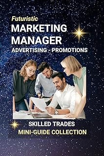 Marketing Manager, Advertising, Promotions: Mastering the Art of Influence and Brand Growth