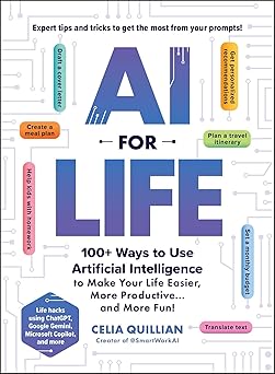 AI for Life: 100+ Ways to Use Artificial Intelligence to Make Your Life Easier, More Productive…and More Fun!-Wow! eBook