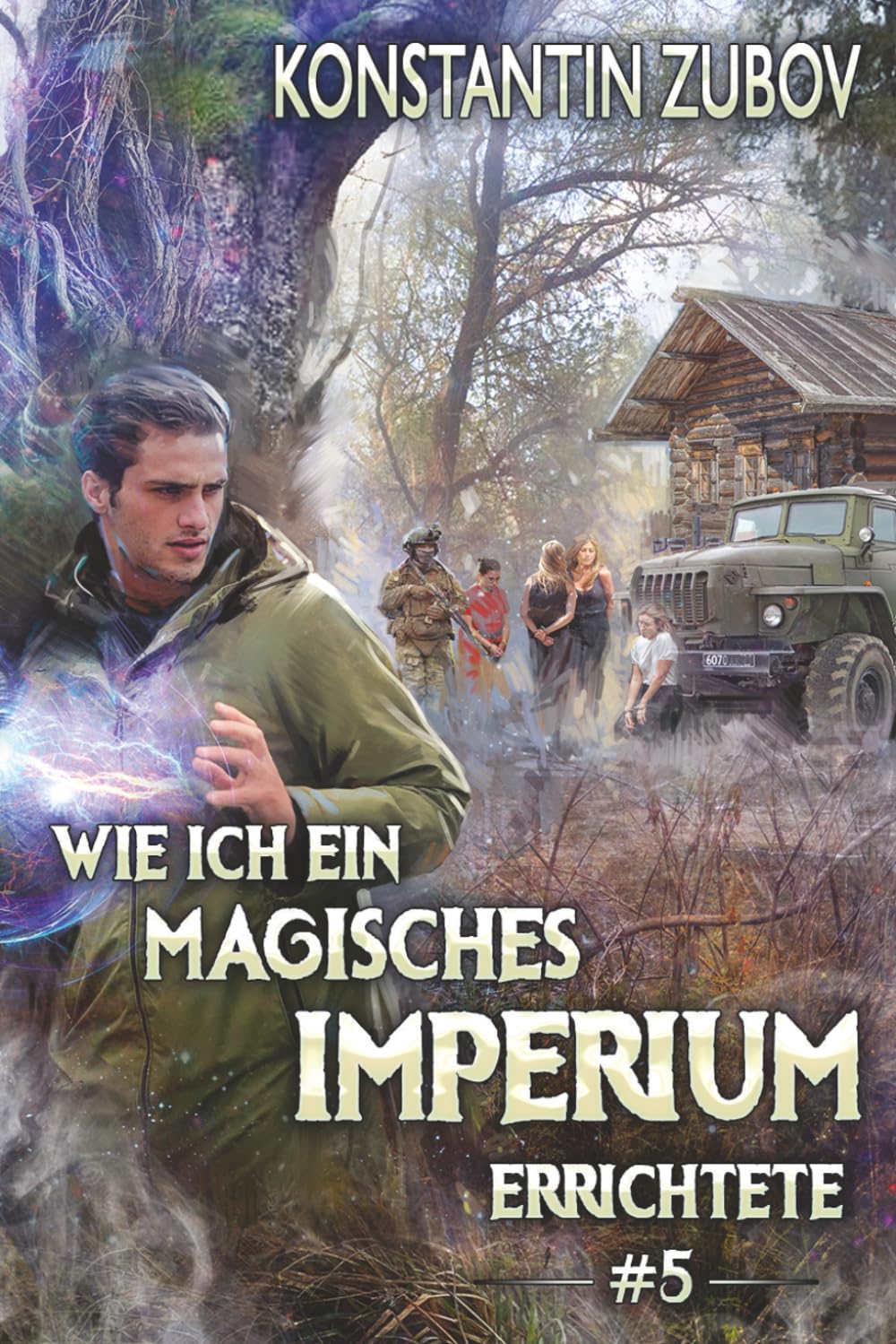 Wie ich ein Magisches Imperium errichtete (Buch 5): Eine Portal-Progression Fantasy Serie