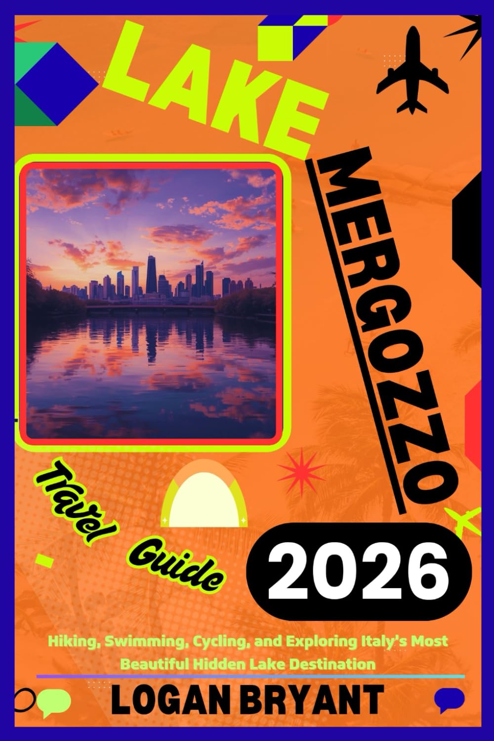 LAKE MERGOZZO TRAVEL GUIDE 2026: Hiking, Swimming, Cycling, and Exploring Italy’s Most Beautiful Hidden Lake Destination