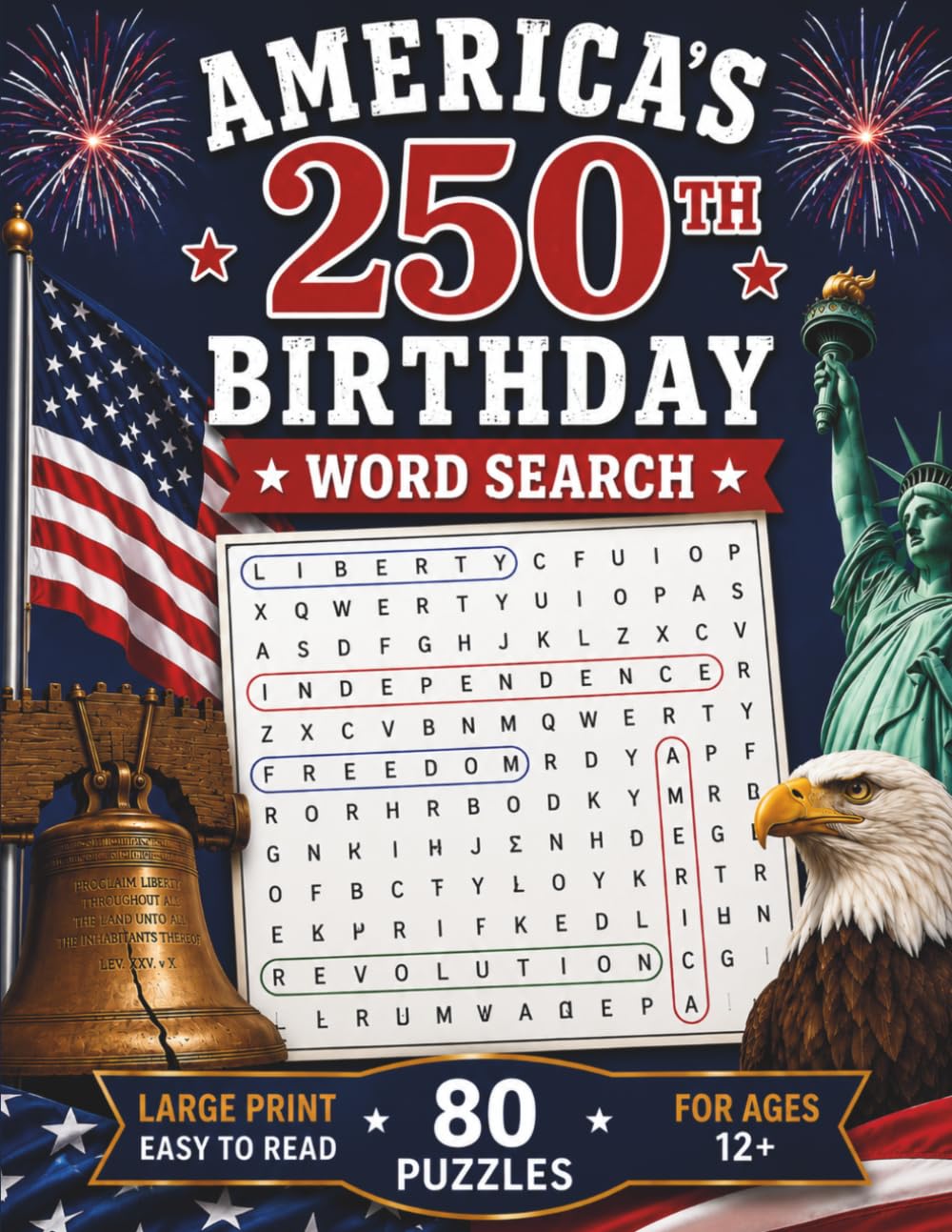 America 250 Word Search for Kids Ages 12+: 80 Fun Patriotic Word Search Puzzles Featuring 4th of July, U.S. History, American Symbols, Landmarks, ... and America’s 250th Birthday Celebration