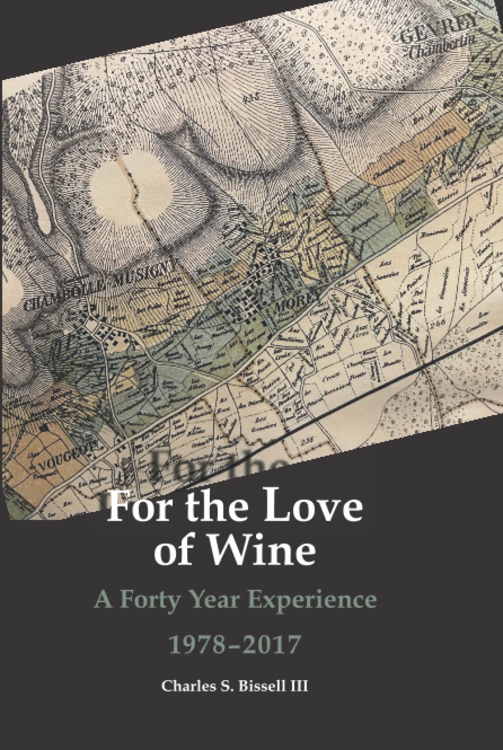 For the Love of Wine: A Forty Year Experience 1978-2017