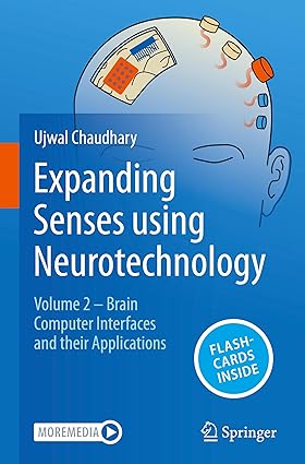 Expanding Senses using Neurotechnology: Volume 2 ‒ Brain Computer Interfaces and their Applications-Wow! eBook