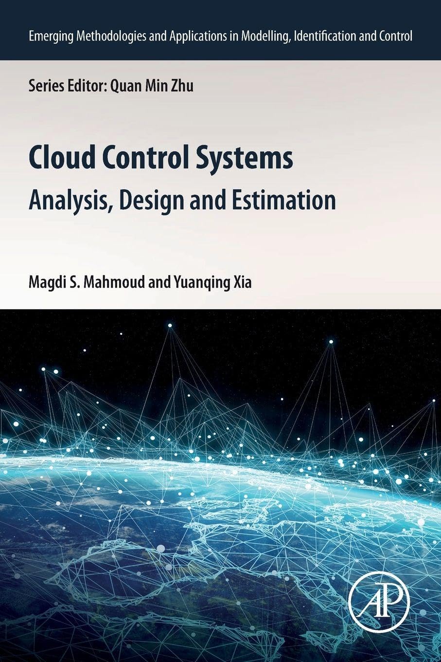 CLOUD CONTROL SYSTEMS: ANALYSIS, DESIGN AND ESTIMATION, 1ST EDITION (Emerging Methodologies and Applications in Modelling, Identification and Control)