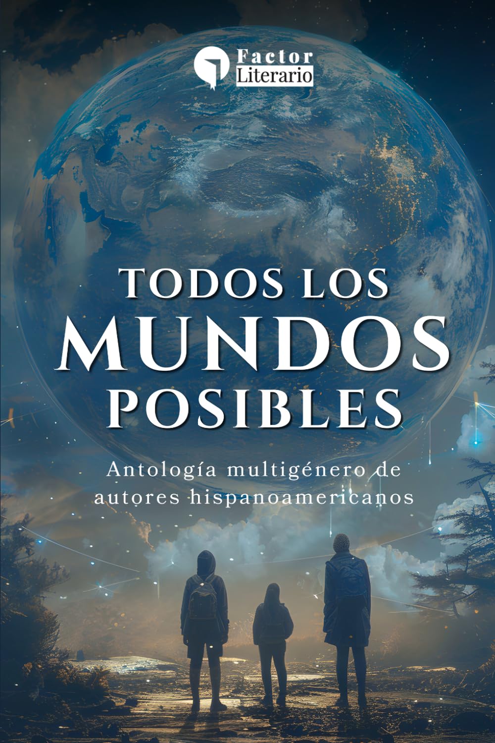 Todos los mundos posibles: Antología multigénero de autores hispanoamericanos
