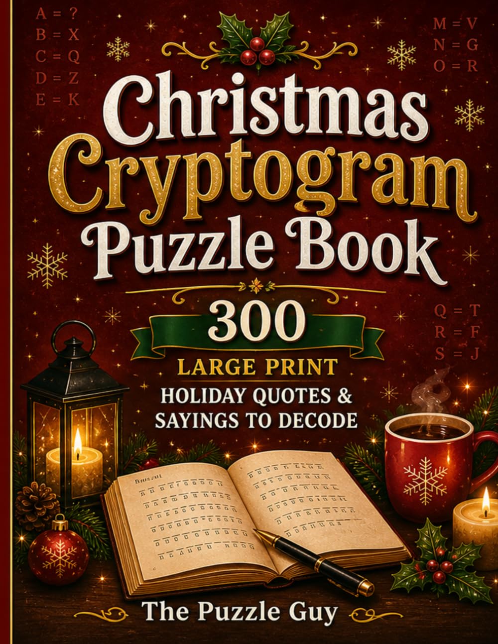 Christmas Cryptogram Puzzle Book: 300 Large Print Holiday Quotes and Sayings to Decode