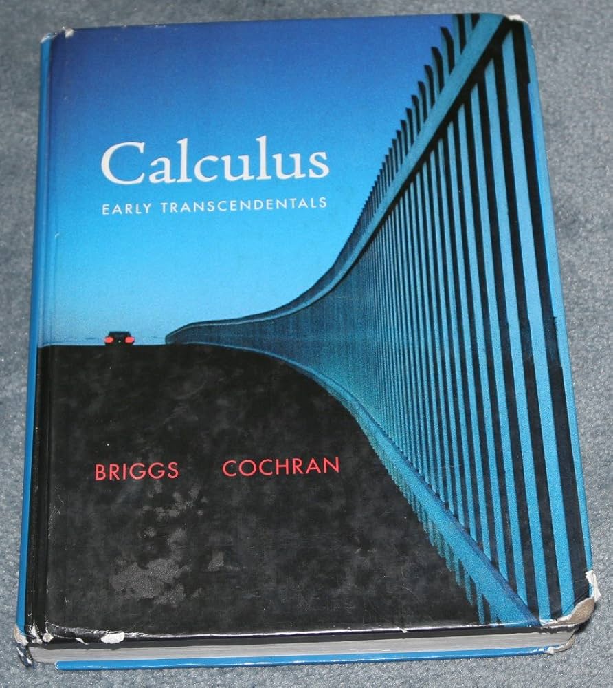 Calculus: Early Transcendentals (Briggs/Cochran/Gillett Calculus