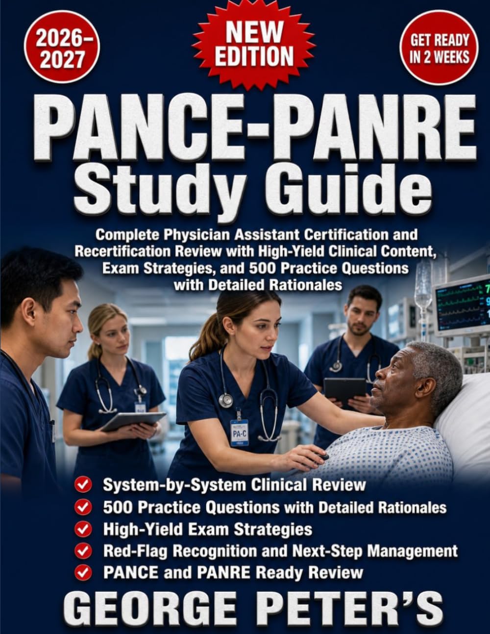 PANCE-PANRE Study Guide 2026–2027: Complete Physician Assistant Certification and Recertification Review with High-Yield Clinical Content, Exam Strategies, and 500 Practice Questions with Rationale