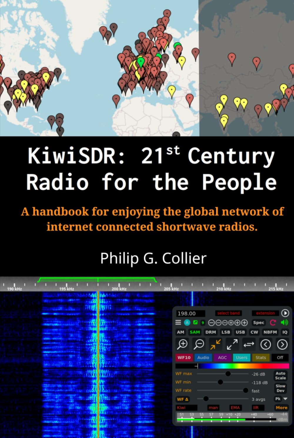 KiwiSDR: 21st Century Radio for the People: A handbook for enjoying the global network of internet connected shortwave radios.