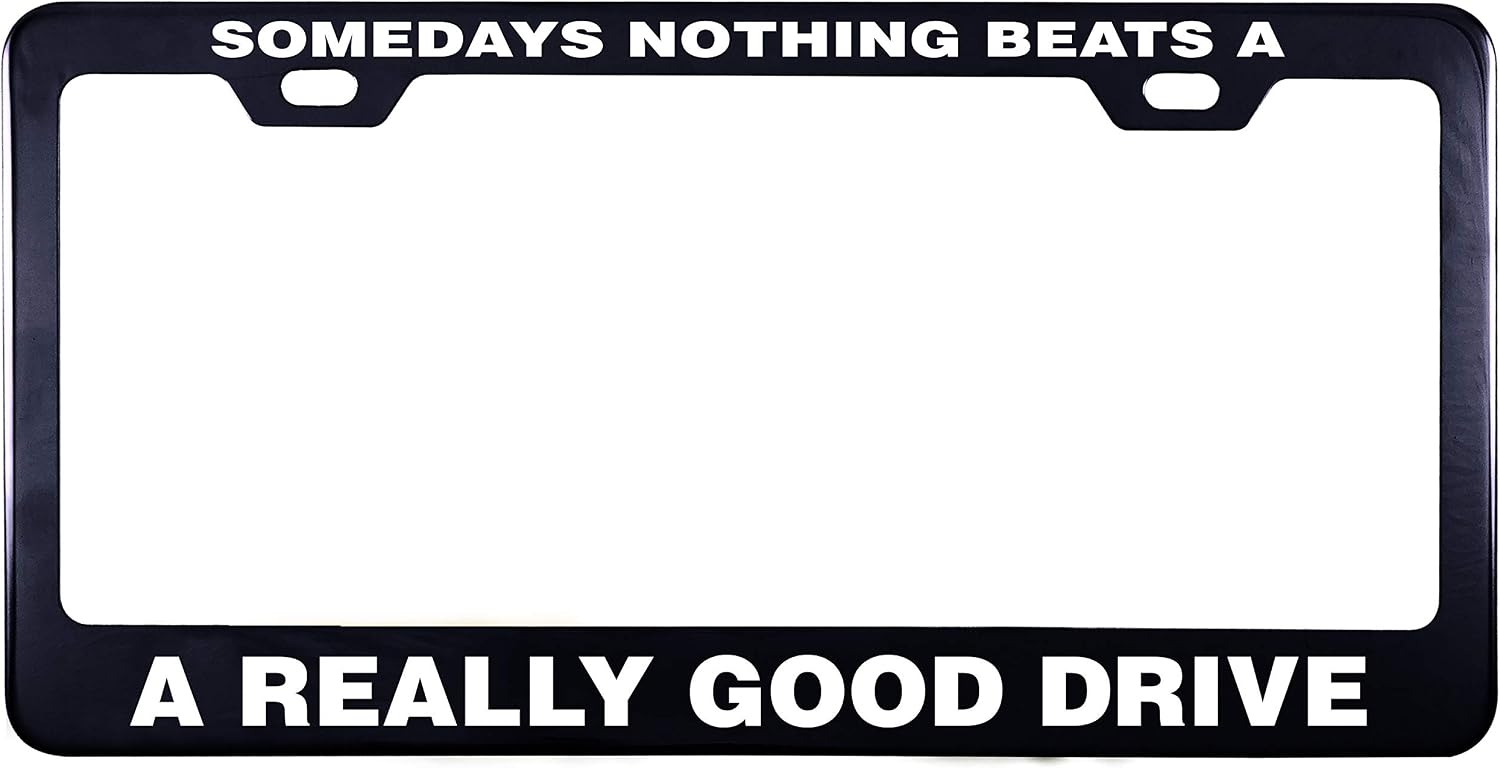 Printtoo Black Somedays Nothing Beats A Really Good Drive License Plate Frame 2 Hole Stainless Steel Waterproof Vinyl Cut Letters-12 x 6 Inches