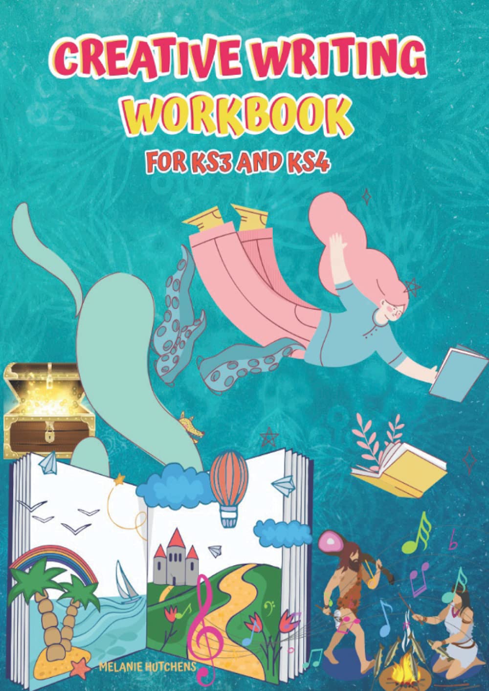 CREATIVE WRITING WORKBOOK: FOR KS3 AND KS4