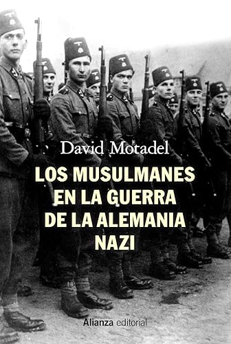Los musulmanes en la guerra de la Alemania nazi (Alianza Ensayo)