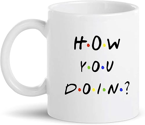 BALOR How You Doin- Friends - Taza de café divertida para amigos, familiares o compañeros de trabajo (blanco, 11 onzas)