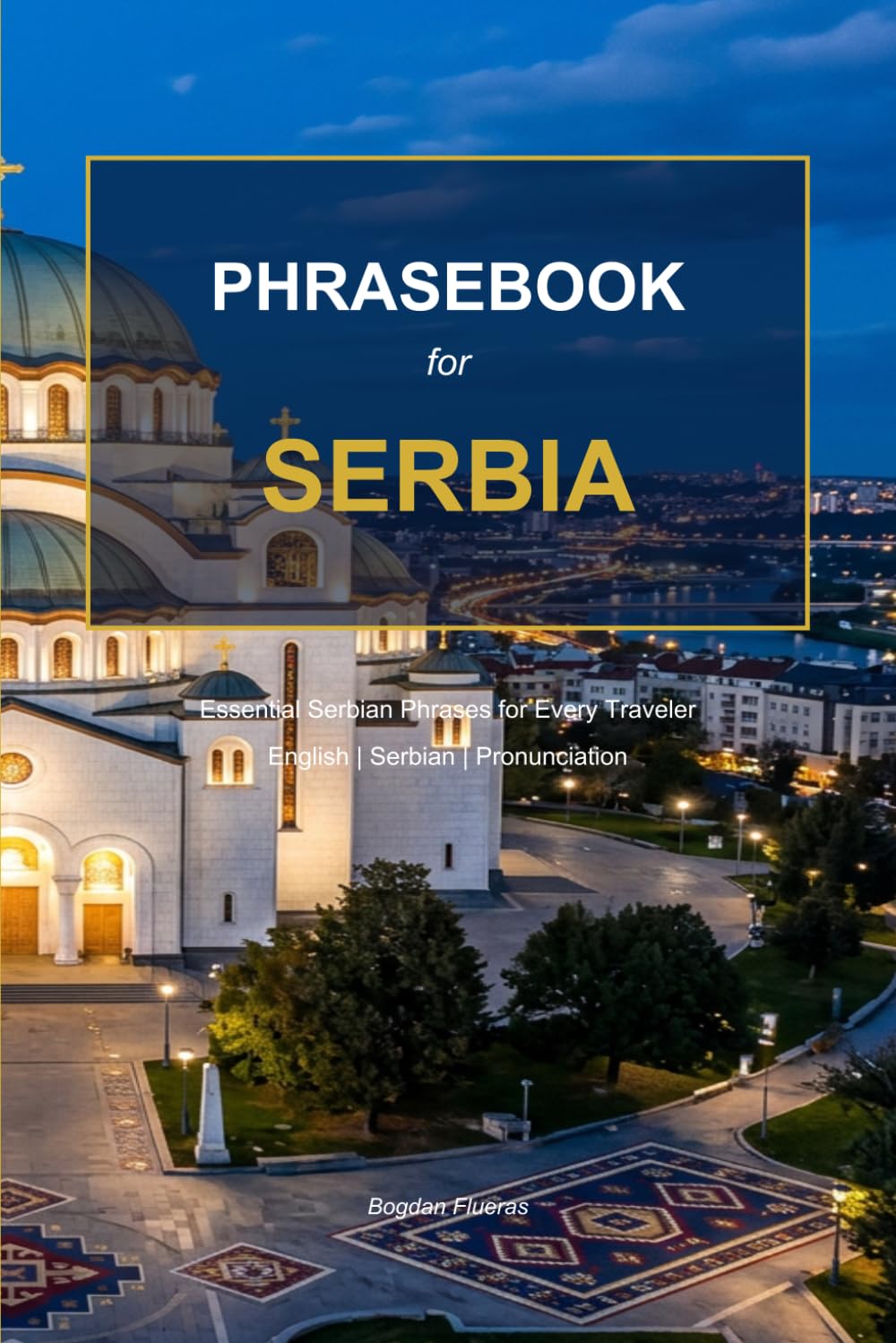 Serbia Phrasebook: Essential Serbian Phrases for Every Traveler (European Travel Phrasebook Series)