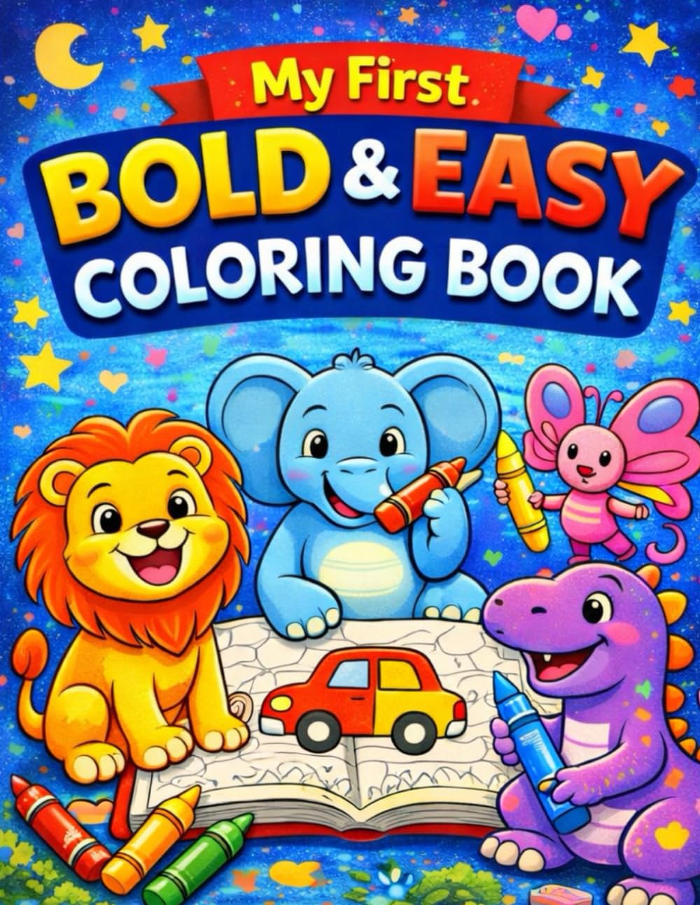 My First Bold and Easy Coloring Book: Big, Simple Coloring Pages for Toddlers and Kids Ages 3-6