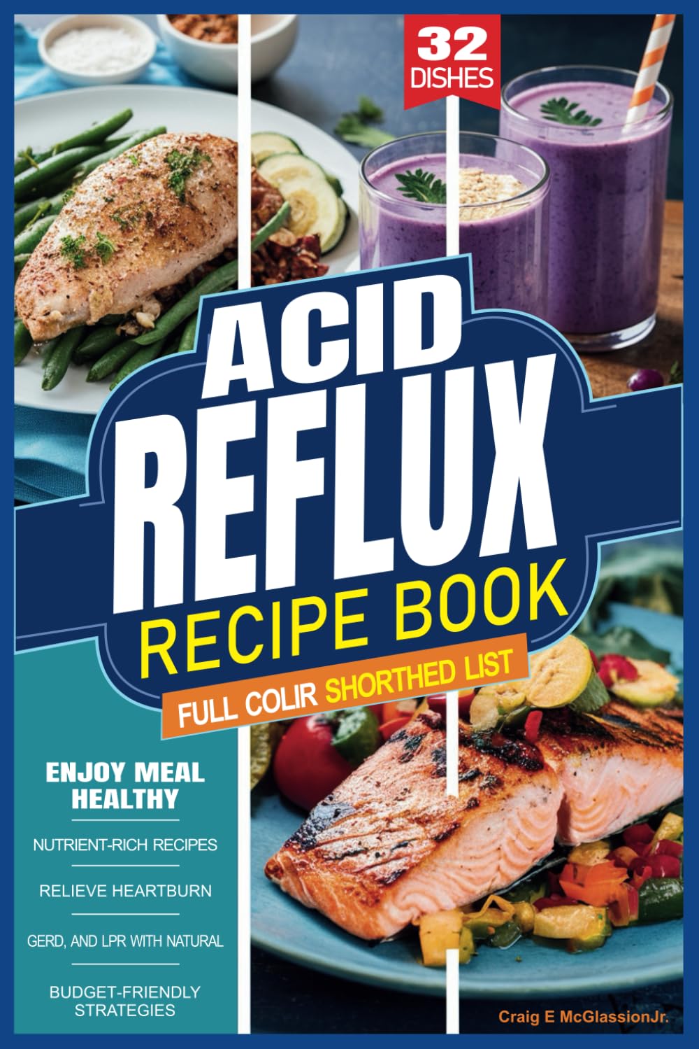 Acid Reflux Recipe Book: Enjoy Meal Healthy, Nutrient-Rich Recipes, Relieve Heartburn, GERD, and LPR with Natural, Budget-Friendly Strategies