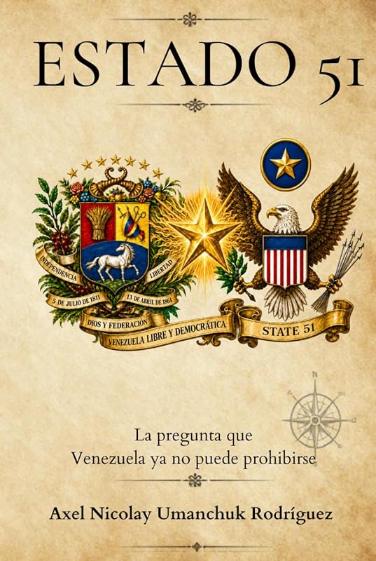 Estado 51: La pregunta que Venezuela ya no puede prohibirse (Spanish Edition)