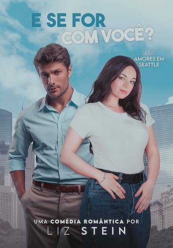 E se for com você? (Amores em Seattle Livro 2)
