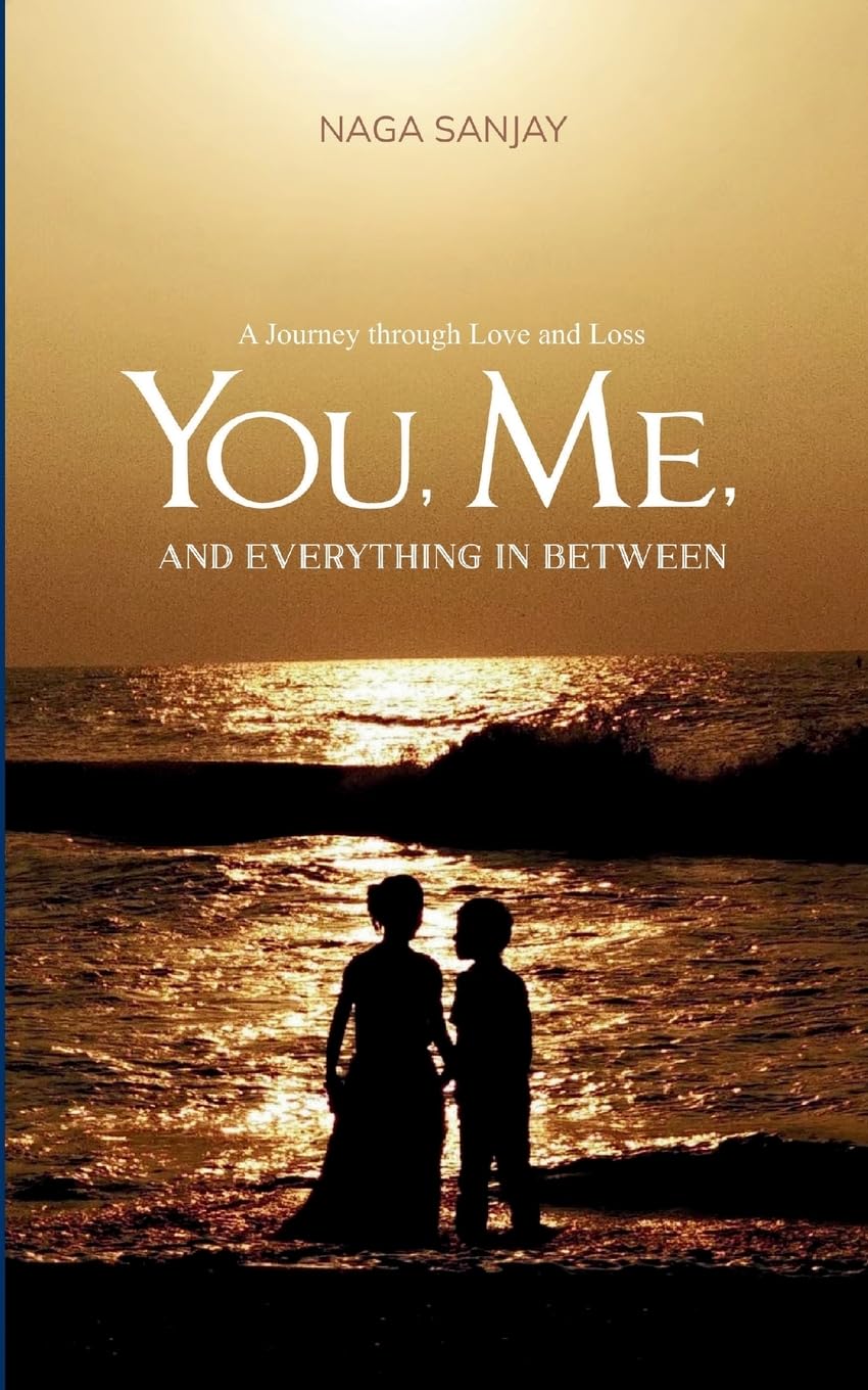 You, Me, and everything in between. A Journey through Love and Loss