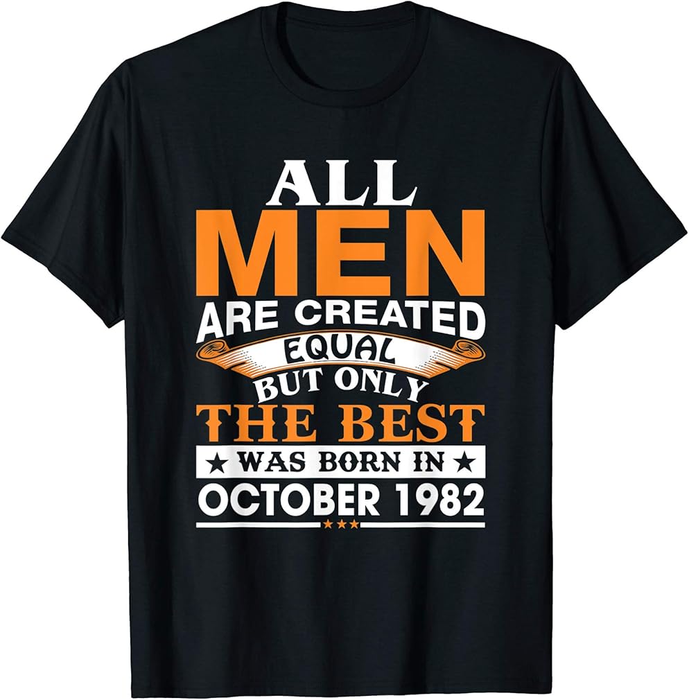 Men the best was born in October 1982 birthday gift T-Shirt
